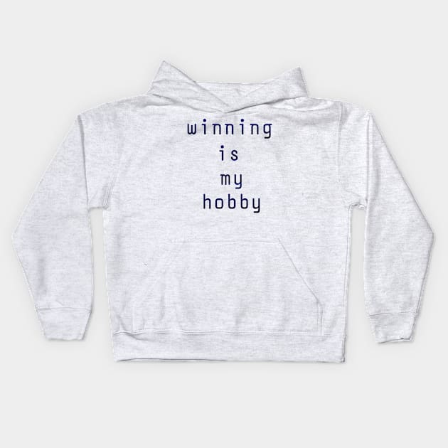 Winning is my hobby Kids Hoodie by Z And Z